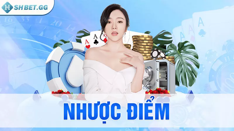 Top nhà cái tặng 38k miễn phí uy tín nhất thị trường 6 Nhược điểm